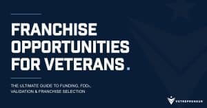 Ultimate guide to franchise opportunities for veterans covering funding options, fdd reviews, validation calls, and franchise selection.