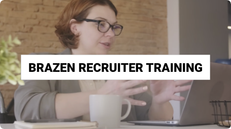 Brazen Recruiter Training