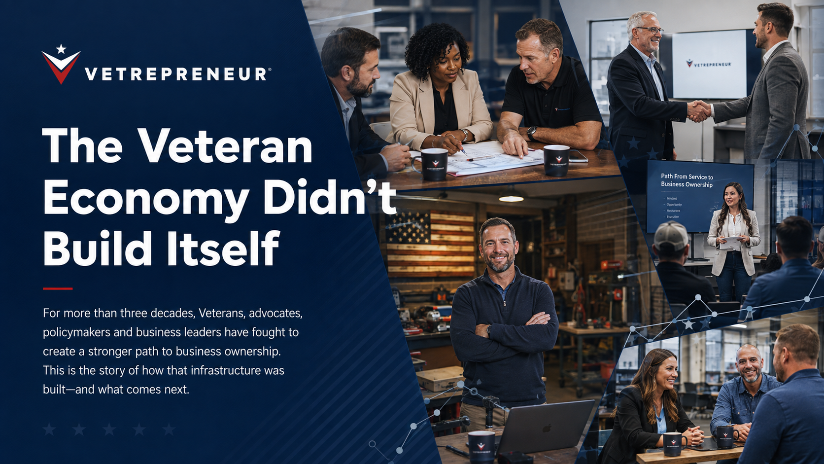 The veteran economy didn't build itself — more than 30 years of veteran entrepreneurship and business advocacy